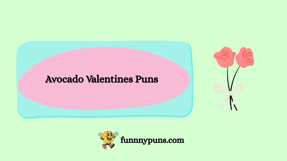 120+ Best [Avocado Valentines Puns] [2025 Trending Edition]