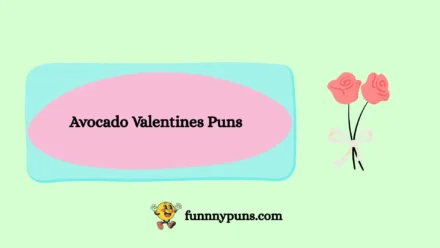 120+ Best [Avocado Valentines Puns] [2025 Trending Edition]
