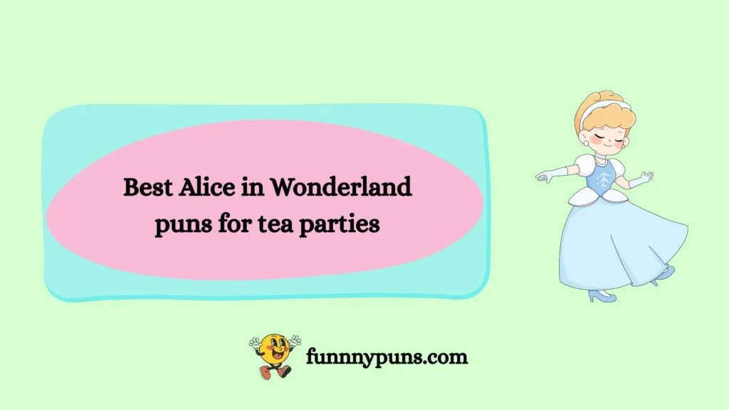 Best Alice in Wonderland puns for tea parties