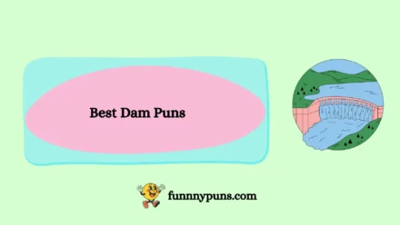 120+ Best Dam Puns [2025 Trending Edition]