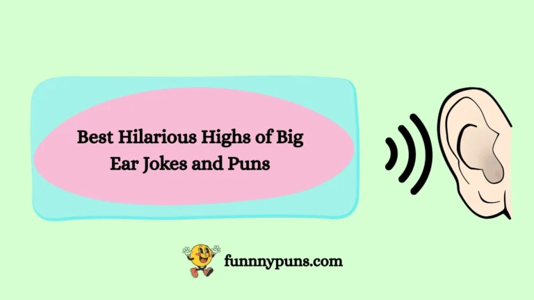 120+ Best Hilarious Highs of Big Ear Jokes and Puns (2026 Trending Edition)