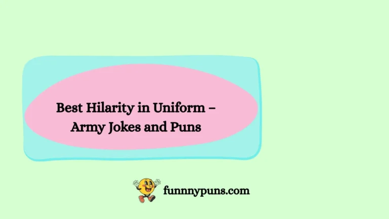 120+ Best Hilarity in Uniform – Army Jokes and Puns (2026 Trending Edition)