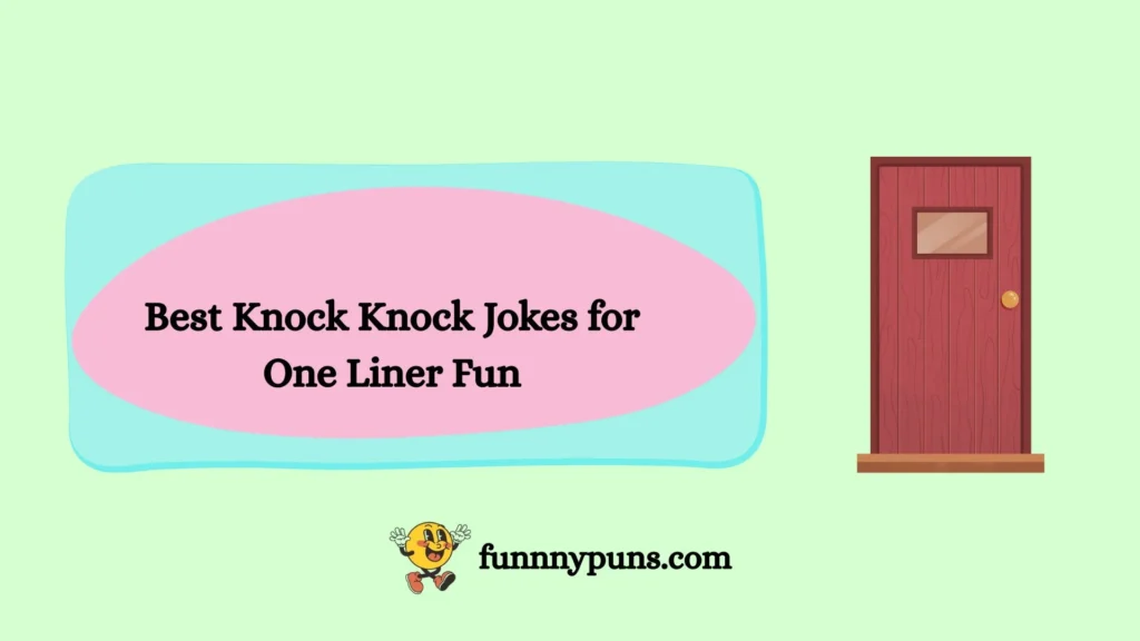 Best Knock Knock Jokes for One Liner Fun