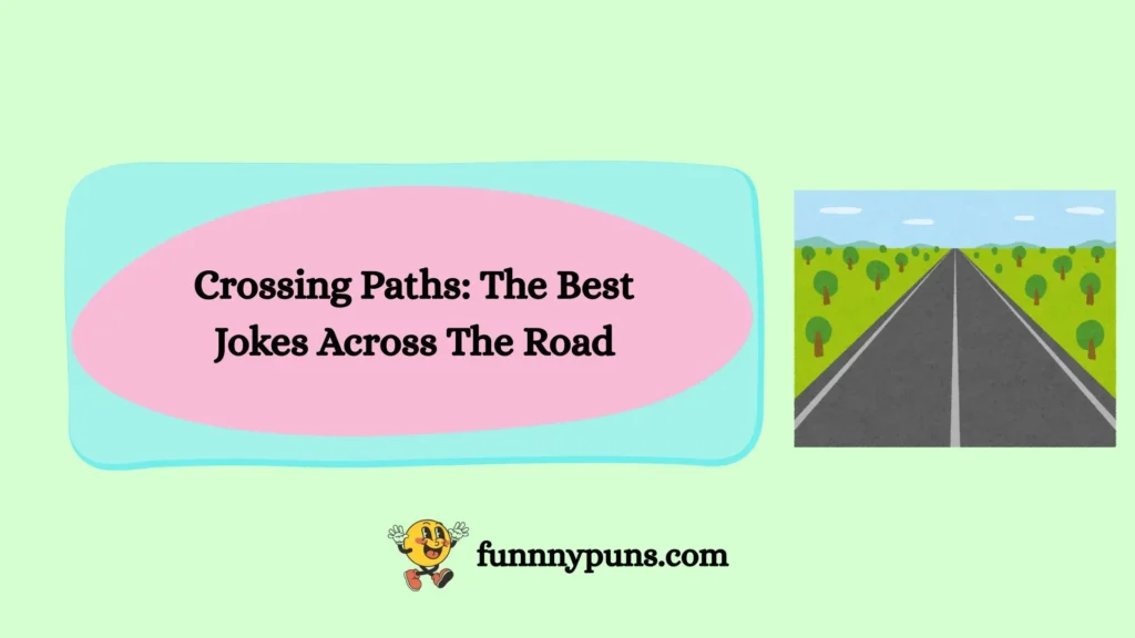 Crossing Paths: The Best Jokes Across The Road