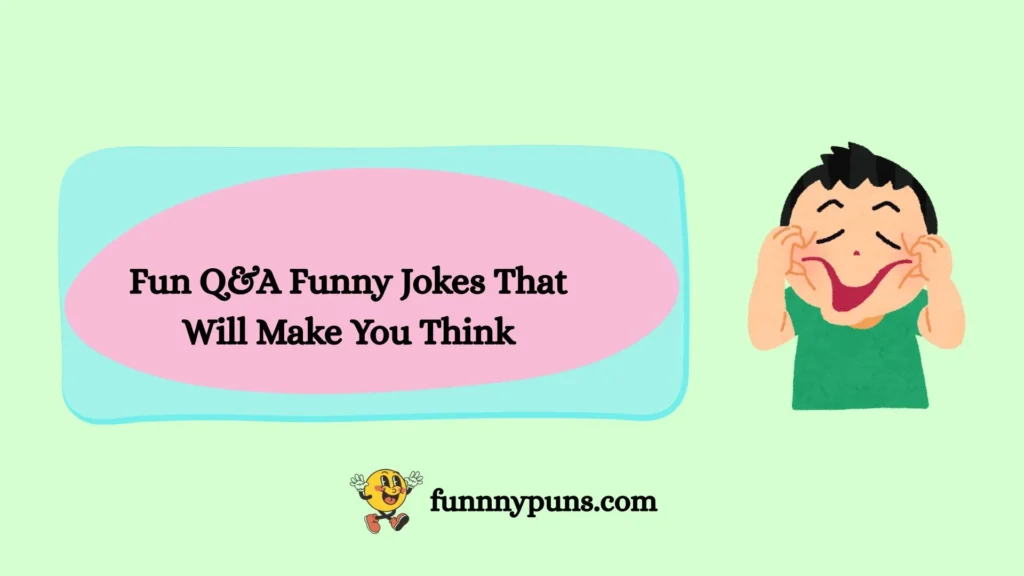 Fun Q&A Funny Jokes That Will Make You Think