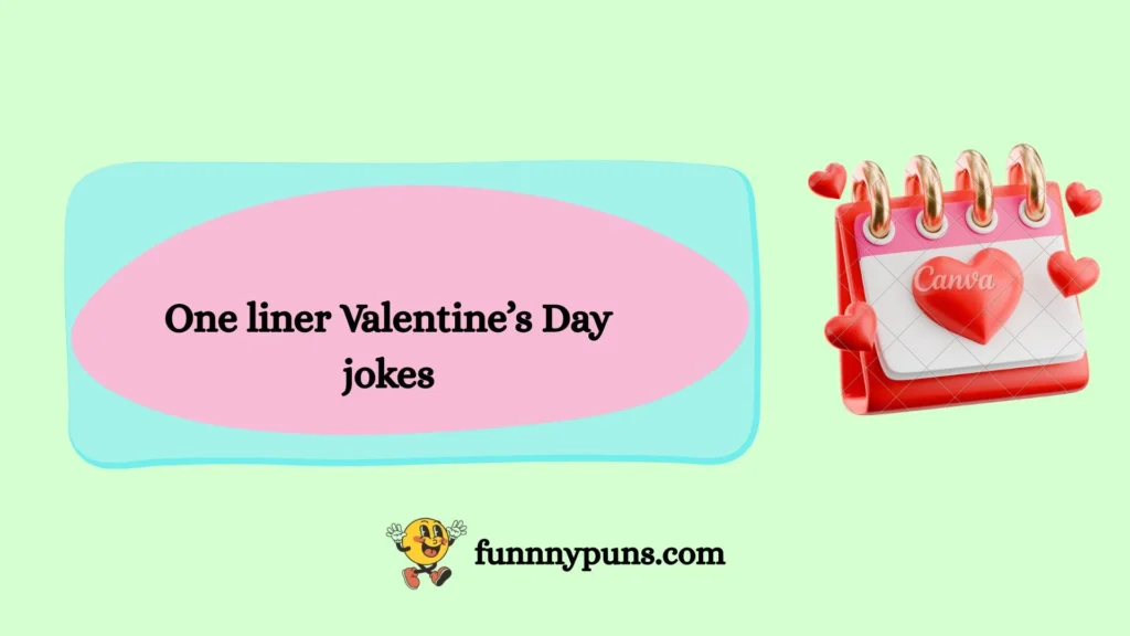 One liner Valentine’s Day jokes