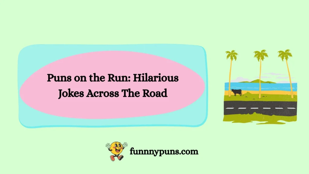 Puns on the Run: Hilarious Jokes Across The Road