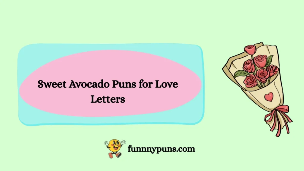 Sweet Avocado Puns for Love Letters