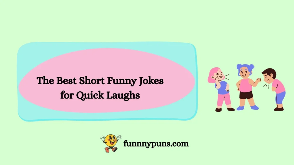 The Best Short Funny Jokes for Quick Laughs