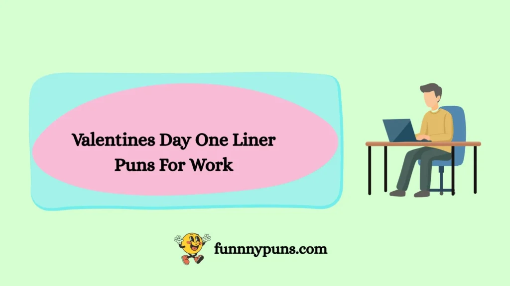 Valentines Day One Liner Puns For Work
