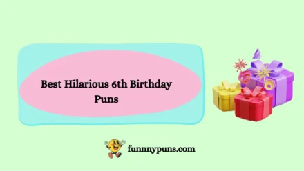120+ Best Hilarious 6th Birthday Puns (2026 Trending Edition)