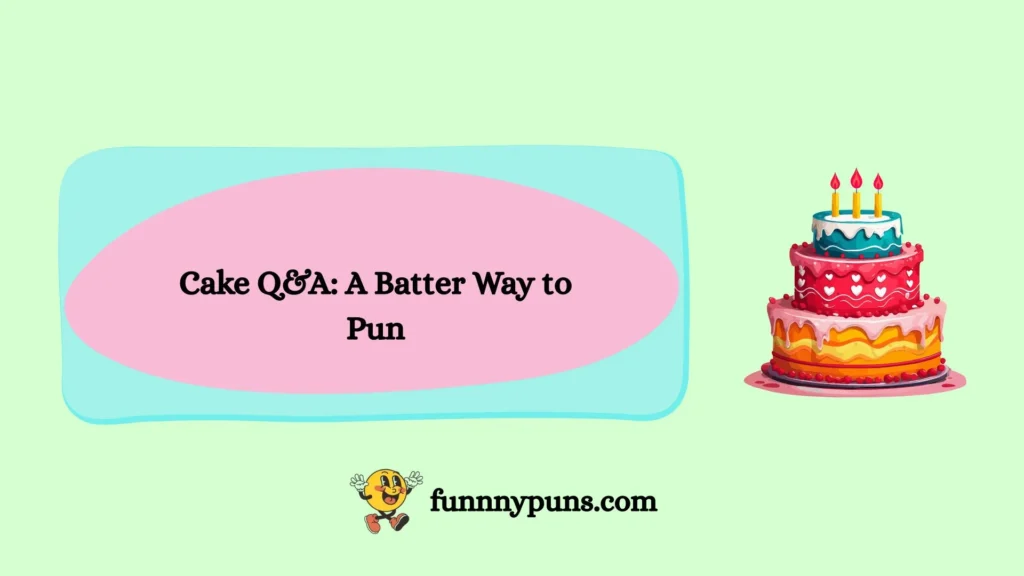 Cake Q&A: A Batter Way to Pun