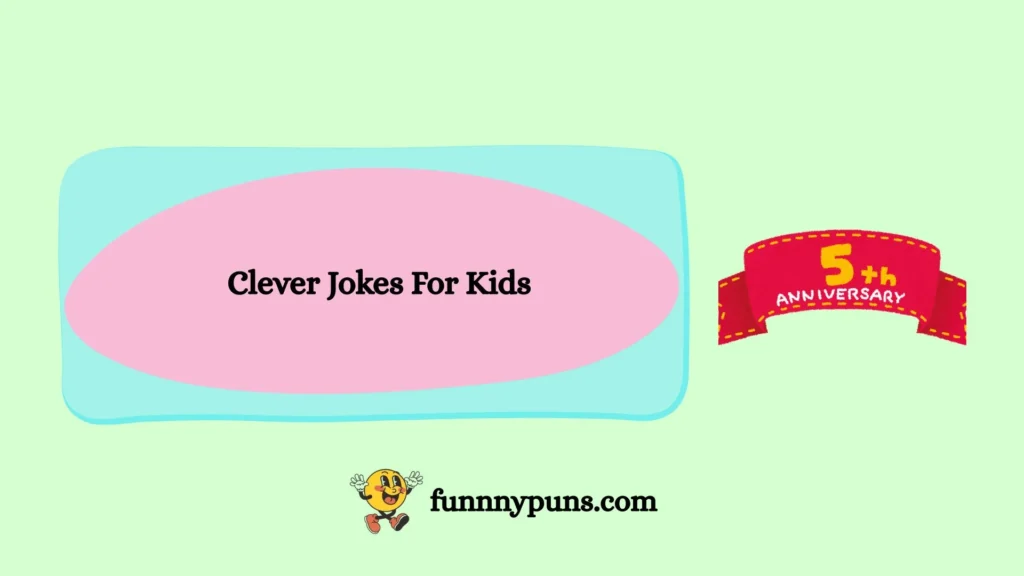 Clever Jokes For Kids