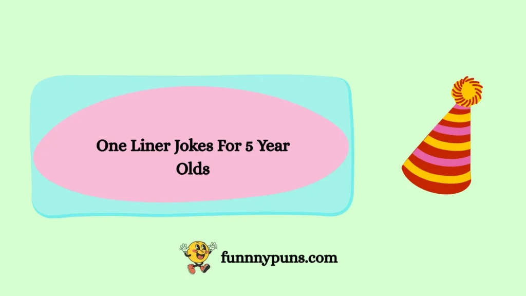  One Liner Jokes For 5 Year Olds