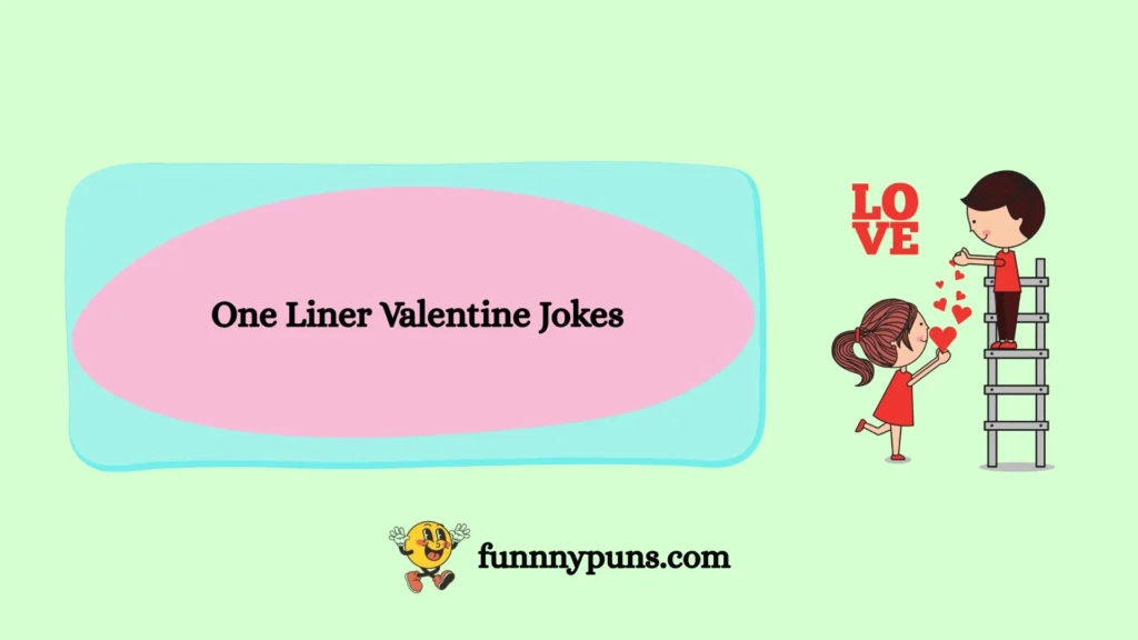 One Liner Valentine Jokes