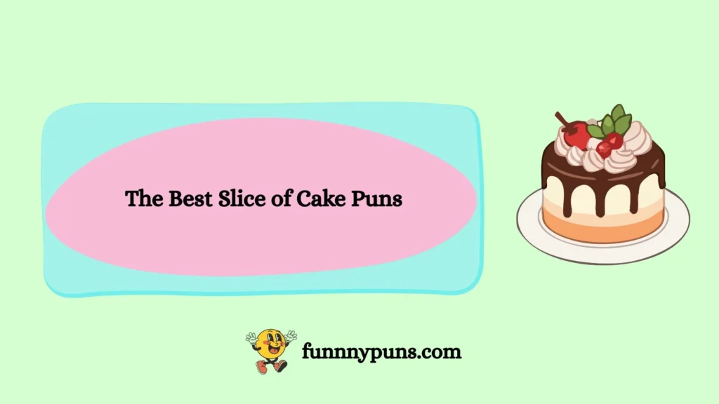 The Best Slice of Cake Puns