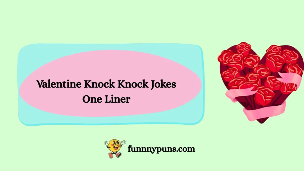 Valentine Knock Knock Jokes One Liner
