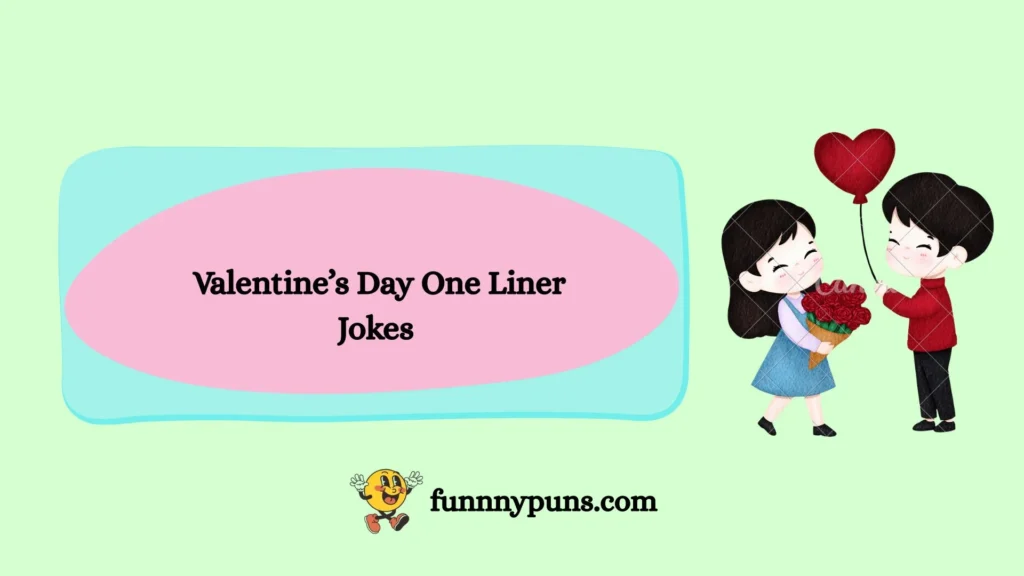 Valentine’s Day One Liner Jokes