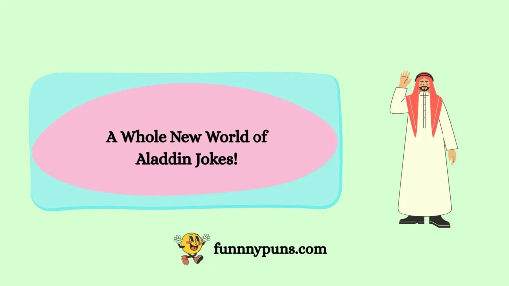 A Whole New World of Aladdin Jokes!