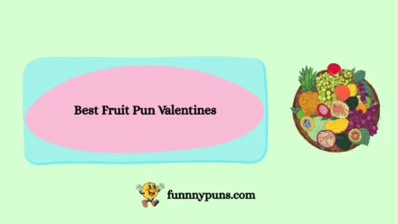 120+ Best Fruit Pun Valentines 2026 | Trending, Cute & Pun-Tastic Edition