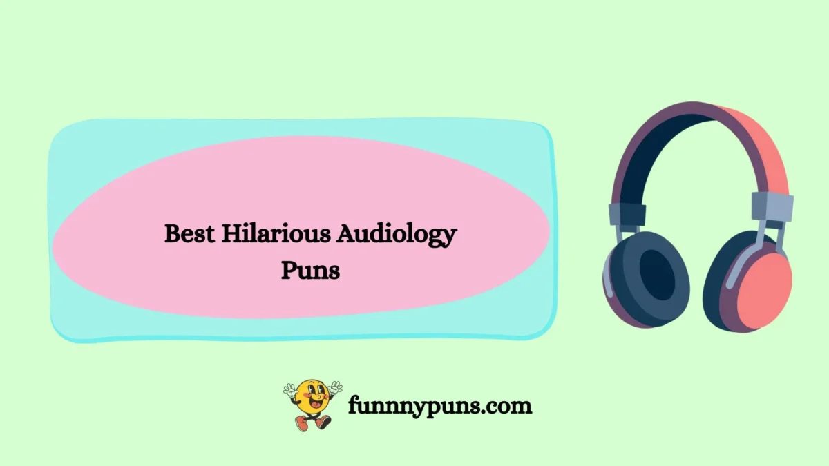 120+ Best Hilarious Audiology Puns (2026 Trending Edition)