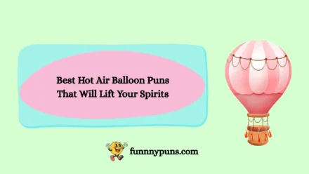 120+ Best Hot Air Balloon Puns That Will Lift Your Spirits (2026 Trending Edition)