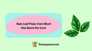 120+ Best Leaf Puns: Cute Short One liners For Love [2026 Trending Edition]