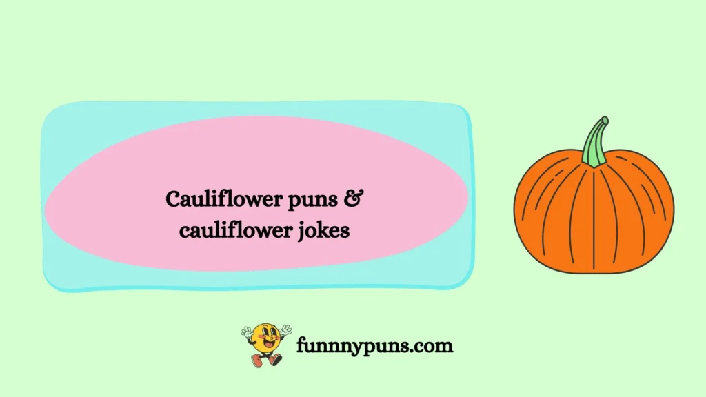 Cauliflower puns & cauliflower jokes