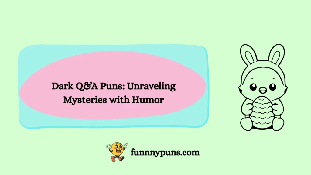 Dark Q&A Puns: Unraveling Mysteries with Humor
