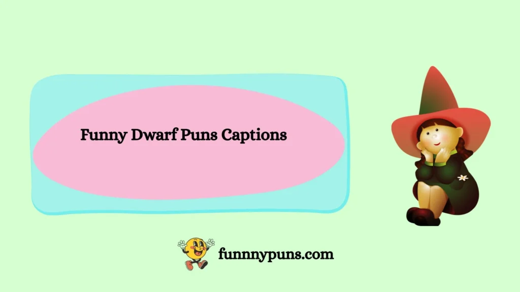 Funny Dwarf Puns Captions