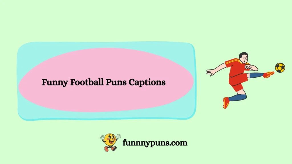 Funny Football Puns Captions