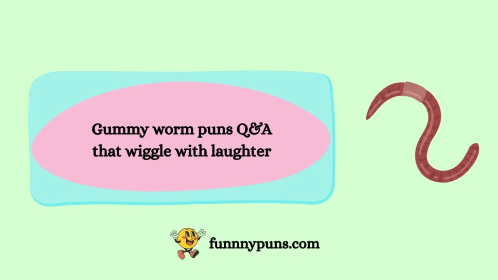 Gummy worm puns Q&A that wiggle with laughter