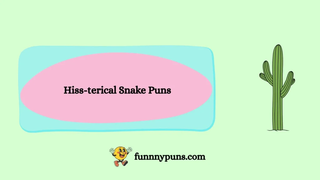 Hiss-terical Snake Puns