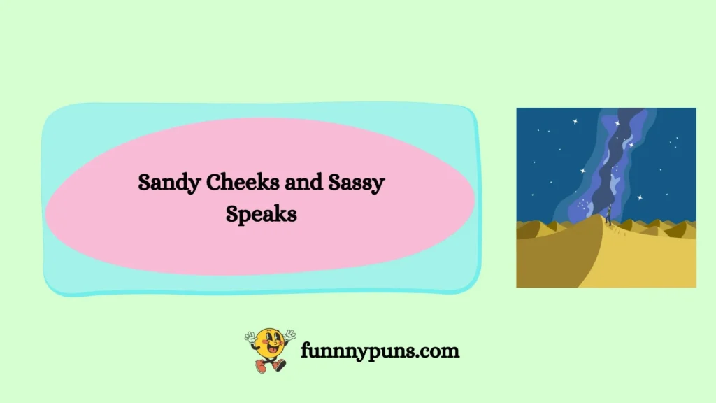 Sandy Cheeks and Sassy Speaks