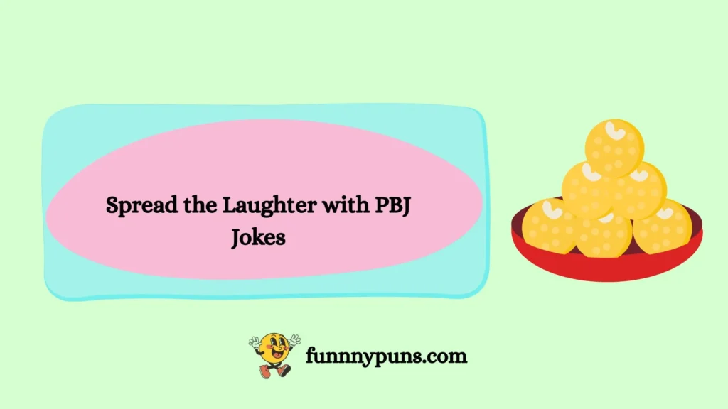Spread the Laughter with PBJ Jokes