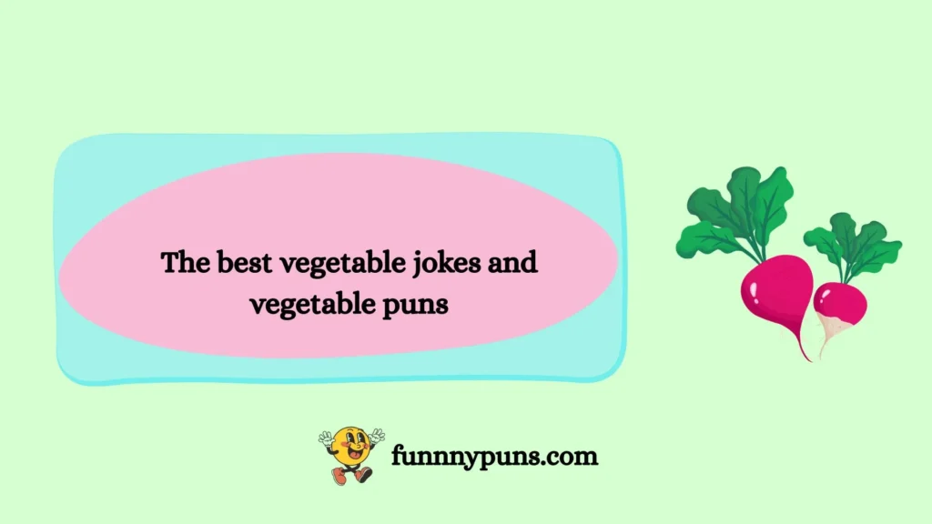 The best vegetable jokes and vegetable puns