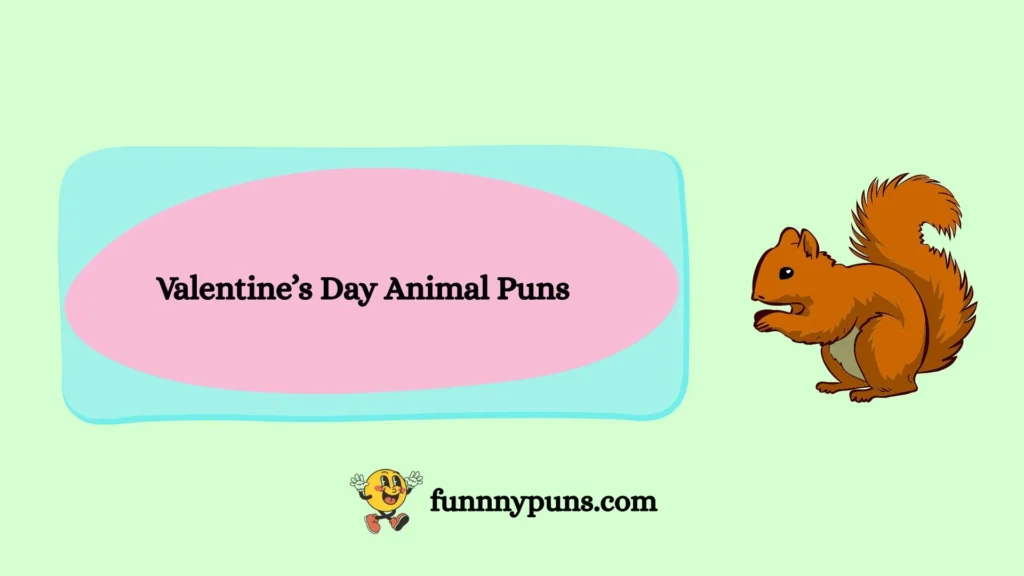 Valentine’s Day Animal Puns