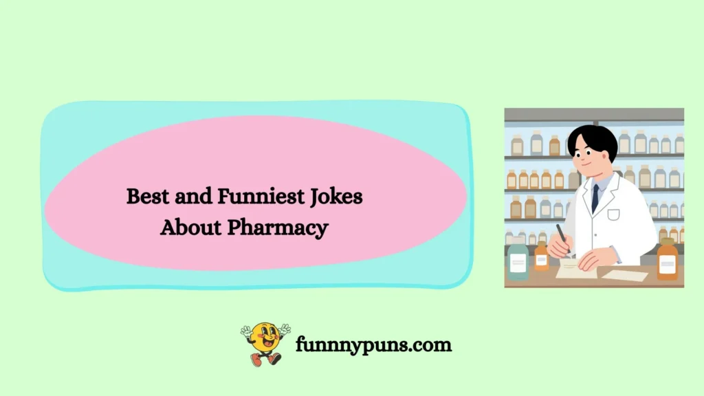 Best and Funniest Jokes About Pharmacy