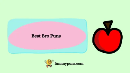 120+ Best [Bro Puns] [2026 Trending Edition]