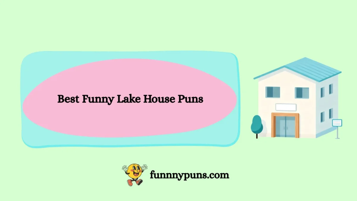 120+ Best [ Funny Lake House Puns ] [2026 Trending Edition]