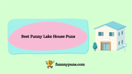120+ Best [ Funny Lake House Puns ] [2026 Trending Edition]