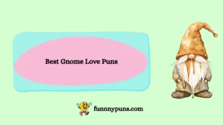 120+ Best Gnome Love Puns (2026 Trending