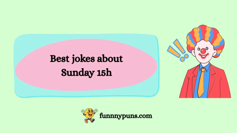 120+ Best jokes about Sunday 15h (2026 Trending Edition)