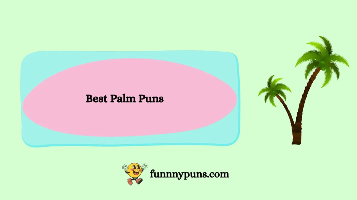 120+ Best [Palm Puns] [2026 Trending Edition]