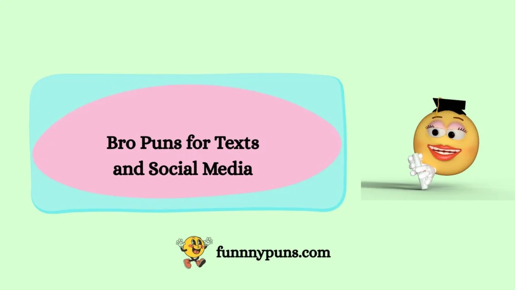 Bro Puns for Texts and Social Media