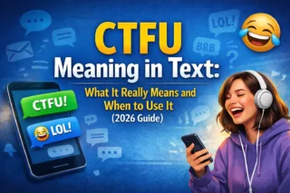 CTFU Meaning in Text: What It Really Means and When to Use It (2026 Guide)