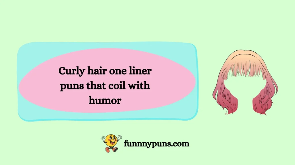 Curly hair one liner puns that coil with humor