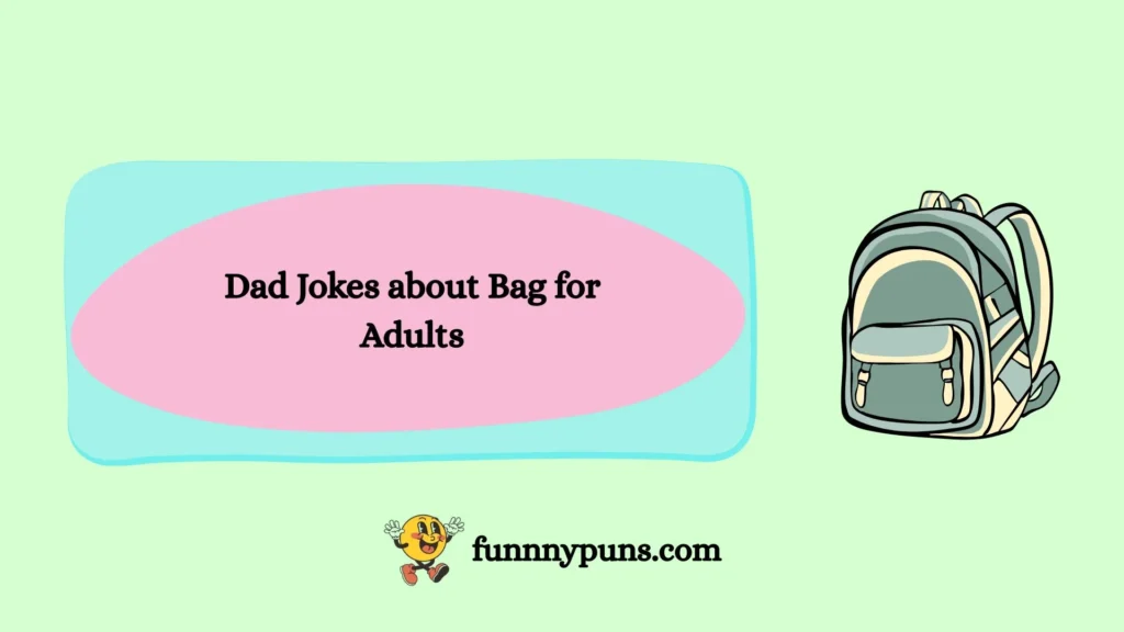 Dad Jokes about Bag for Adults
