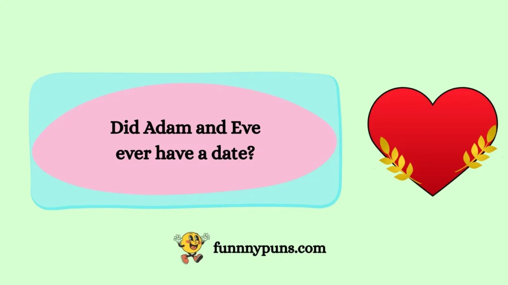 Did Adam and Eve ever have a date?