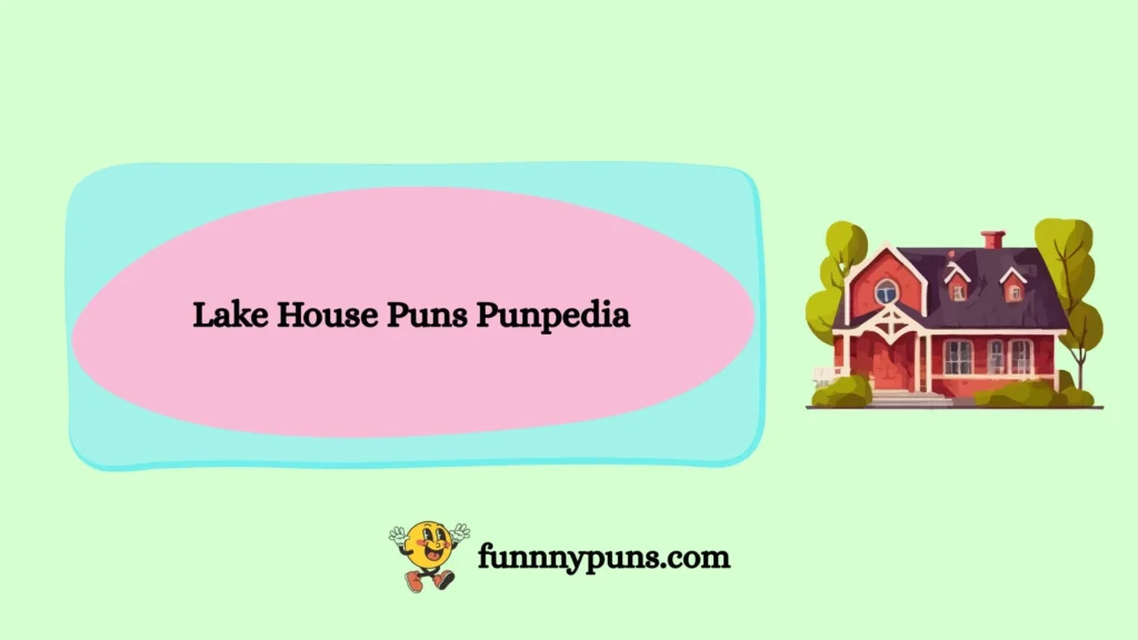 Lake House Puns Punpedia 